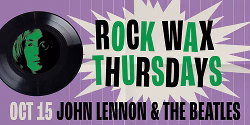 Rock Wax Thursdays - Spinning in Harmony: A tribute to John Lennon & the Beatles