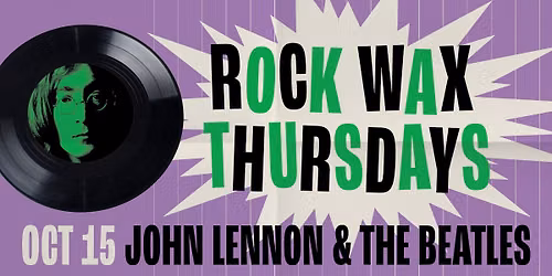 Rock Wax Thursdays - Spinning in Harmony: A tribute to John Lennon & the Beatles