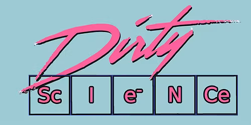 Dirty Science Comedy!