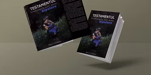 Lansare c\u0103r\u021bii "Testamentul - Confesiunile unei min\u021bi bipolare" de Maria Ciobanu