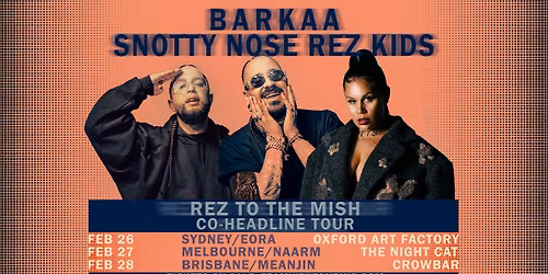 Snotty Nose Rez Kids x Barkaa | Melbourne\/Naarm