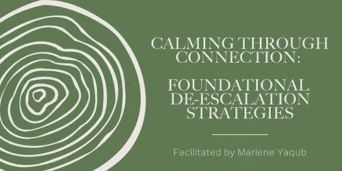 Calming Through Connection: Foundational De-Escalation Strategies (Virtual)