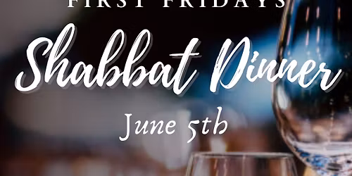 First Fridays Shabbat Dinner