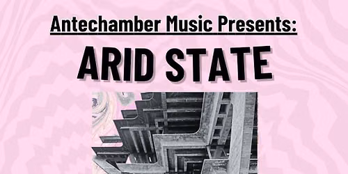 Antechamber presents - Arid State + Sky Burials @ Kazimier Stock Rooms