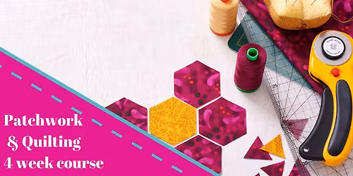 Quilting & Patchwork Beginners 4 week course \u00a395