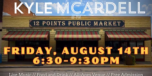 Kyle McArdell LIVE at the 12 Points Public Market! (8\/14)