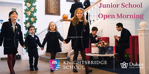 Knightsbridge Junior School Open Morning - 17th November 2026