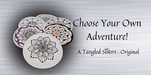 Choose Your Own Adventure! Zentangle Class