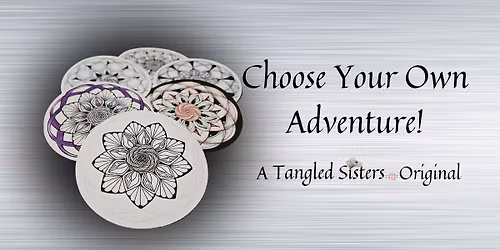 Choose Your Own Adventure! Zentangle Class