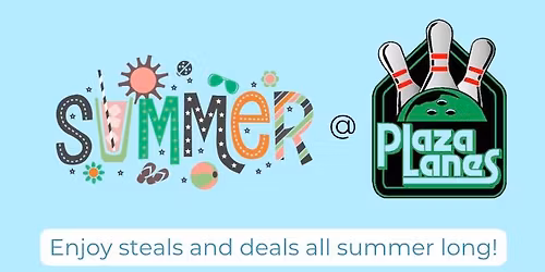 Summer @ Plaza Lanes 