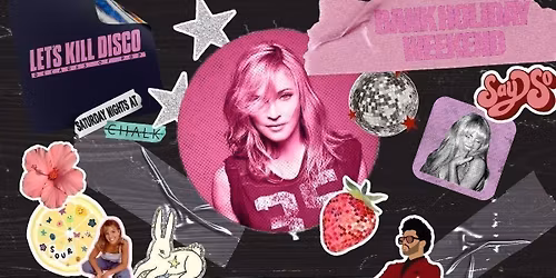Let's K*ll Disco: BANK HOLIDAY WEEKEND | CHALK