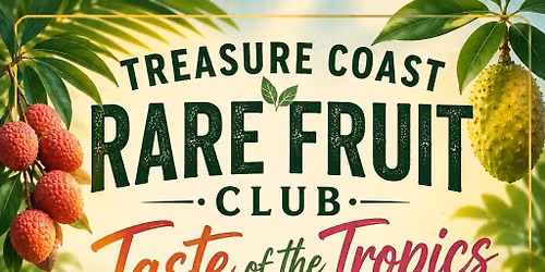 Treasure Coast Rare Fruit Club Taste of the Tropics