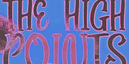 LPS PRESENTS: The High Points w\/ DJ support