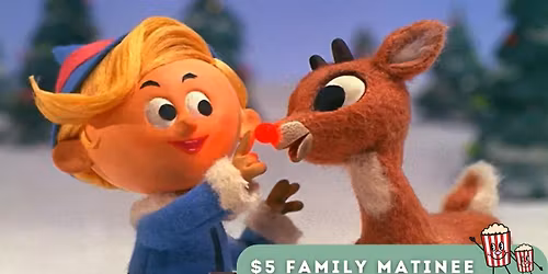 $5 Family Matinee| Rudolph the Red-Nosed Reindeer (1964)