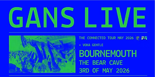 GANS - The Connected Tour | Bournemouth 