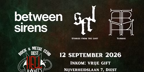 Between Sirens, Stories from the Lost, Tarmak - Hell, Diest