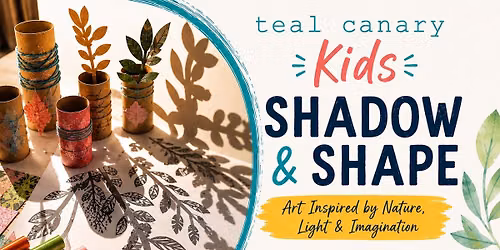 Teal Canary Kids! June Series: Shadow & Shape