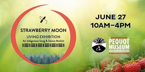 Strawberry Moon Living Exhibition- an Indigenous Song & Dance Market