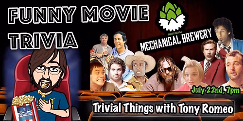NEW VENUE! Mechanical Brewery Funny Movie Trivia with Trivial Things!! 