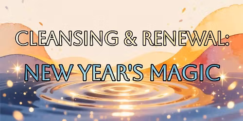 Cleansing & Renewal: New Year's Magic