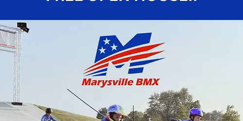 Try BMX for FREE!! - FREE OPEN HOUSE @ MARYSVILLE BMX
