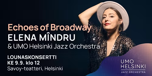 Lounaskonsertti: UMO Helsinki Jazz Orchestra & Elena M\u00eendru \u2013 Echoes of Broadway