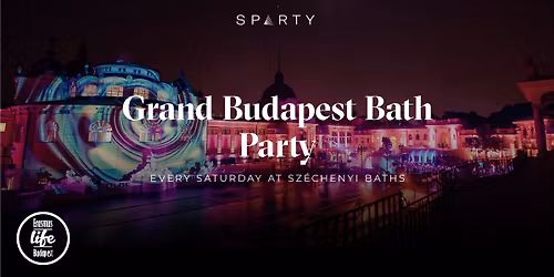 SPARTY - Legendary Bath Party w\/ Erasmus Life Budapest