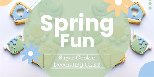 Spring Fun Cookie Decorating Class