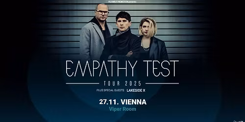 EMPATHY TEST \/\/ TOUR 2025 \/\/ Vienna + special guest Lakeside X