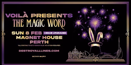 VENUE UPGRADE  | VOIL\u00c0 \/\/ Perth \/\/ The Magic Word Tour \/\/ Magnet House \/\/ 18+
