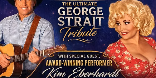 George Strait - Strait to Amarillo & Dolly Parton Featuring Award-Winning Kim Eberhardt Live Concert