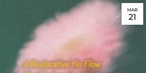 Spring Restore: Yin Yoga, Thai Bodywork, & Vibrational Soundbath