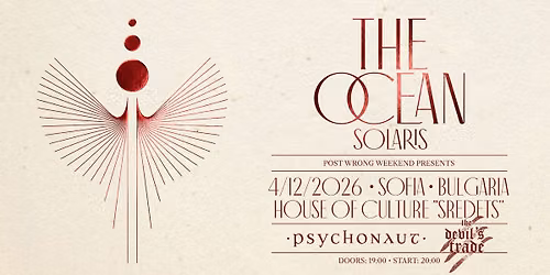 THE OCEAN \/ PSYCHONAUT \/ THE DEVIL'S TRADE - Live in Sofia