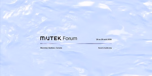 MUTEK Forum 2026