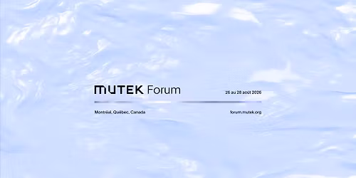 MUTEK Forum 2026