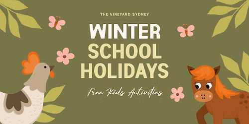 Winter School Holidays | Free Kids Activities at The Vineyard!