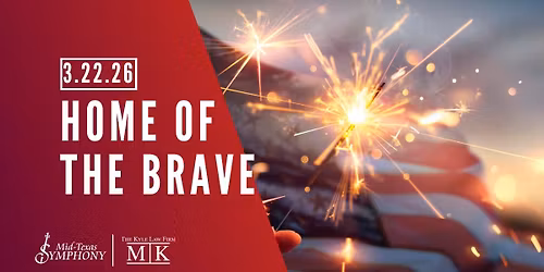 Mid-Texas Symphony presents | Home of the Brave