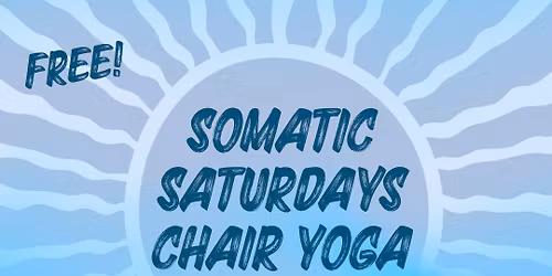 Somatic Saturdays Chair Yoga (FREE)