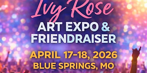 Ivy Rose Art Expo and Friendraiser