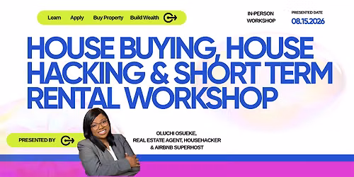 Home Buying, House Hacking & Short-Term Rentals Workshop