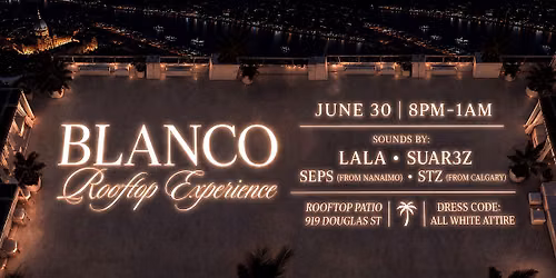 BLANCO: ROOFTOP PARTY EXPERIENCE