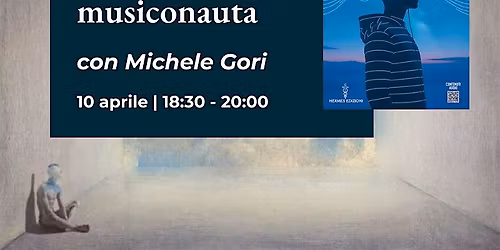 Presentazione del libro "Manuale del musiconauta" con Michele Gori