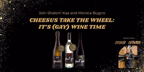 Cheesus Take The Wheel: It\u2019s (Gay) Wine Time