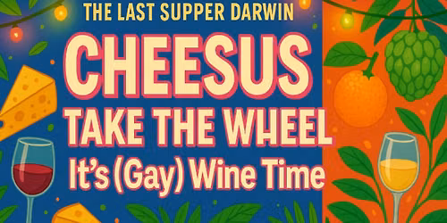 Cheesus Take The Wheel: It\u2019s (Gay) Wine Time