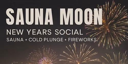 New Years Social Sauna+Cold Plunge + FIREWORKS