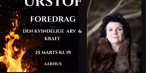 URSTOF. FOREDRAG OM KVINDELIG KRAFT OG ARV. AARHUS