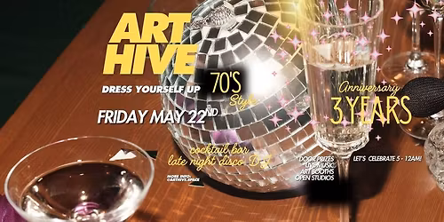 Art Hive 3 year Anniversary Bash