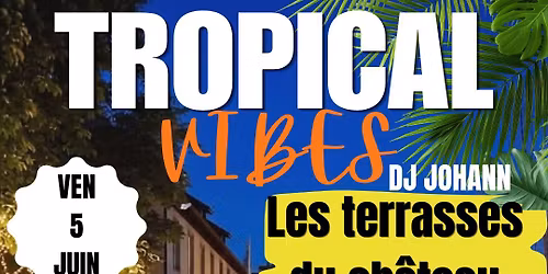 TROPICAL VIBES AU CH\u00c2TEAU ( MA VILLE EN TERRASSE 2026)