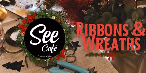 Mid-Week Ribbons & Wreaths at SEE Caf\u00e9