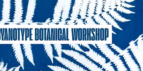 Cyanotype Botanicals Workshop